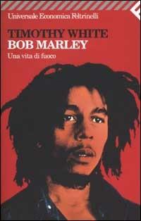 Bob Marley. Una vita di fuoco - Timothy White - copertina