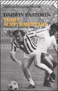 Tempi supplementari. Partite vinte, partite perse - Darwin Pastorin - copertina