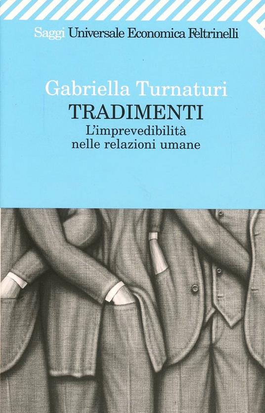  Tradimenti. L'imprevedibilità nelle relazioni umane -  Gabriella Turnaturi - copertina