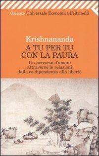 A tu per tu con la paura. Un percorso d'amore attraverso le relazioni dalla co-dipendenza alla libertà - Krishnananda - copertina