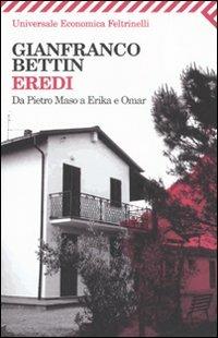 Eredi. Da Pietro Maso a Erika e Omar - Gianfranco Bettin - copertina