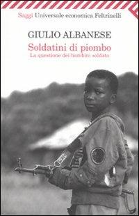 Soldatini di piombo. La questione dei bambini soldato - Giulio Albanese - copertina