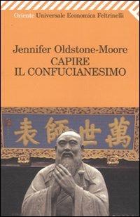 Capire il confucianesimo - Jennifer Oldstone-Moore - copertina