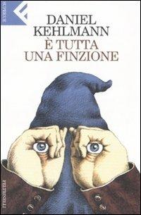 È tutta una finzione - Daniel Kehlmann - copertina