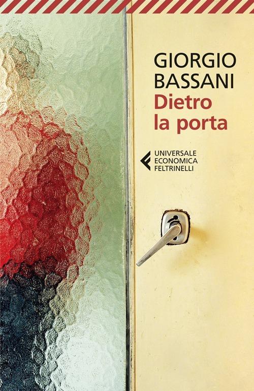 Dietro la porta - Giorgio Bassani - Libro - Feltrinelli - Universale  economica | IBS