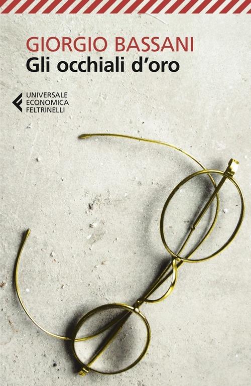Gli occhiali d'oro - Giorgio Bassani - Libro - Feltrinelli - Universale  economica | IBS