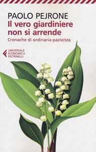 Il vero giardiniere non si arrende. Cronache di ordinaria pazienza