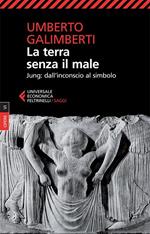 Opere. Vol. 6: La terra senza il male. Jung: dall'inconscio al simbolo