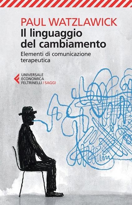 Il linguaggio del cambiamento. Elementi di comunicazione terapeutica - Paul Watzlawick - copertina