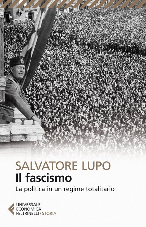 Il fascismo. La politica in un regime totalitario - Salvatore Lupo - copertina