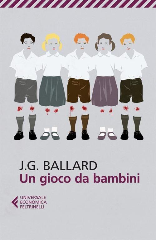 Un gioco da bambini - James G. Ballard - Libro - Feltrinelli - Universale  economica | IBS
