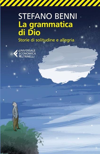 La grammatica di Dio. Storie di solitudine e allegria - Stefano Benni - copertina