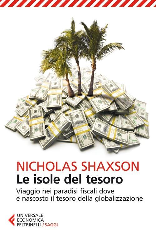 Le isole del tesoro. Viaggio nei paradisi fiscali dove è nascosto il tesoro della globalizzazione - Nicholas Shaxson - copertina