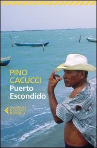 Puerto Escondido - Pino Cacucci - Libro - Feltrinelli - Universale  economica | IBS