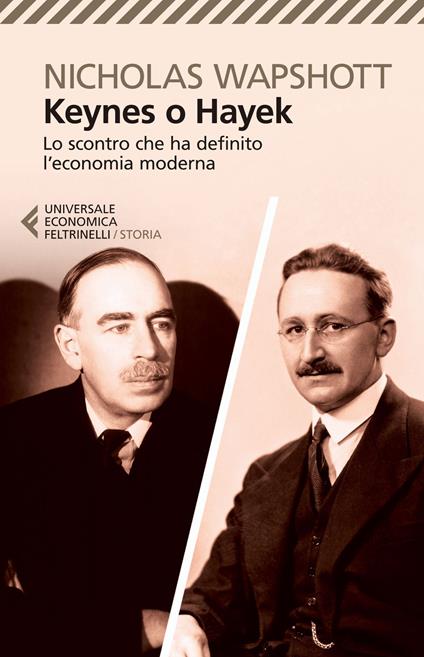 Keynes o Hayek. Lo scontro che ha definito l'economia moderna - Nicholas Wapshott - copertina