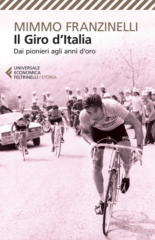Il Giro d'Italia. Dai pionieri agli anni d'oro - Mimmo Franzinelli - copertina