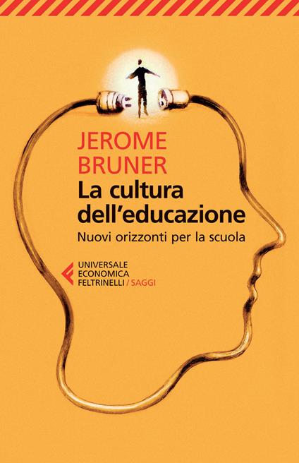 La cultura dell'educazione. Nuovi orizzonti per la scuola - Jerome S. Bruner - copertina