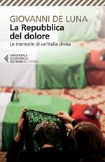 La repubblica del dolore. Le memorie di un'Italia divisa