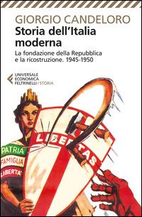 Storia dell'Italia moderna. Vol. 11: La fondazione della Repubblica e la ricostruzione (1945-1950). - Giorgio Candeloro - copertina