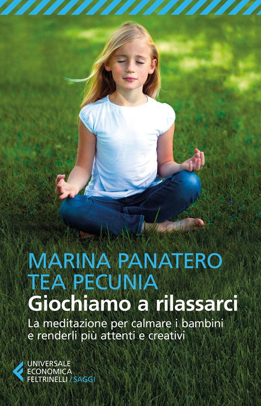 Giochiamo a rilassarci. La meditazione per calmare i bambini e renderli più attenti e creativi - Marina Panatero,Tea Pecunia - copertina