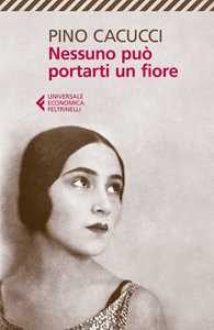 Libro Nessuno può portarti un fiore Pino Cacucci