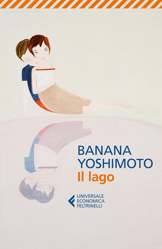 Il lago - Banana Yoshimoto - Libro - Feltrinelli - Universale economica