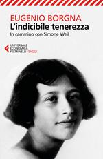 L' indicibile tenerezza. In cammino con Simone Weil