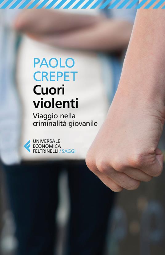 Cuori violenti. Viaggio nella criminalità giovanile - Paolo Crepet - copertina