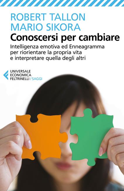 Conoscersi per cambiare. Intelligenza emotiva ed enneagramma per riorientare la propria vita e interpretare quella degli altri - Robert Tallon,Mario Sikora - copertina