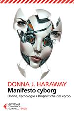 Manifesto cyborg. Donne, tecnologie e biopolitiche del corpo