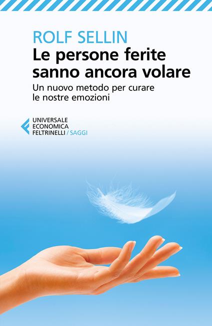 Le persone ferite sanno ancora volare. Un nuovo metodo per curare le nostre emozioni - Rolf Sellin - copertina