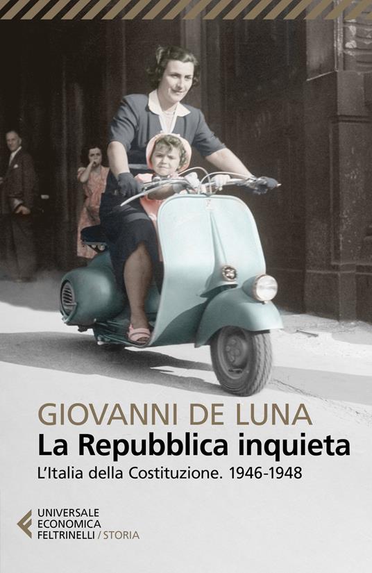 La Repubblica inquieta. L'Italia della Costituzione. 1946-1948 - Giovanni De Luna - copertina