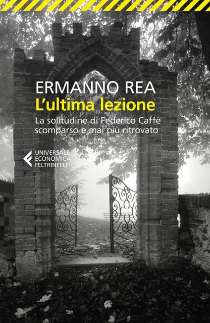 L'ultima lezione. La solitudine di Federico Caffè scomparso e mai più ritrovato - Ermanno Rea - copertina