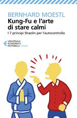 Kung-fu e l’arte di stare calmi. I 7 principi Shaolin per l’autocontrollo