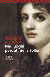 Libro Nei luoghi perduti della follia Eugenio Borgna