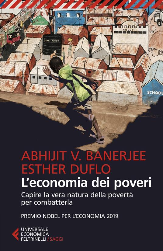 L' economia dei poveri. Capire la vera natura della povertà per combatterla - Abhijit Vinayak Banerjee,Esther Duflo - copertina
