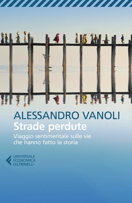 Strade perdute. Viaggio sentimentale sulle vie che hanno fatto la storia - Alessandro Vanoli - copertina