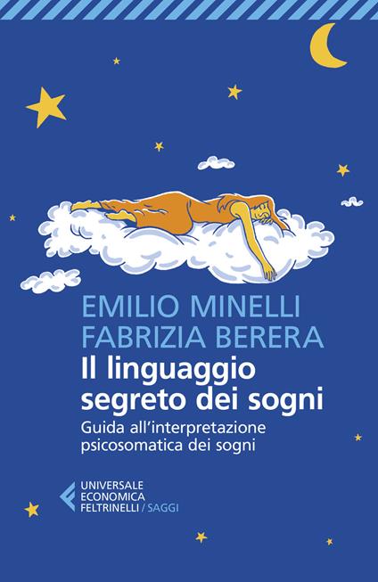 Il linguaggio segreto dei sogni. Guida all'interpretazione psicosomatica dei sogni - Emilio Minelli,Fabrizia Berera - copertina