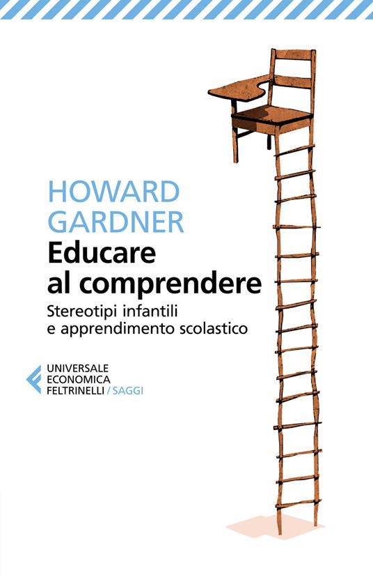 Educare al comprendere. Stereotipi infantili e apprendimento scolastico - Howard Gardner - copertina