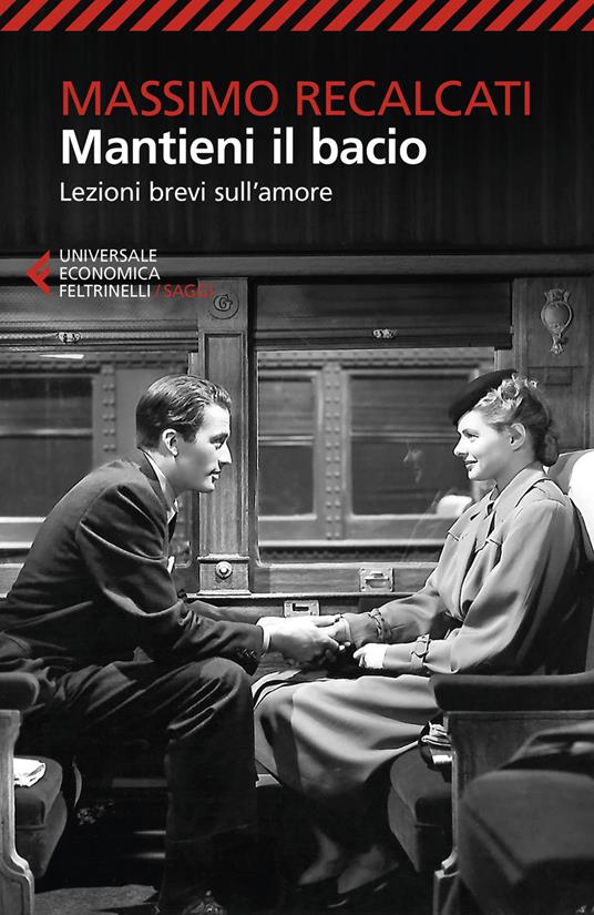 Mantieni il bacio. Lezioni brevi sull'amore - Massimo Recalcati - copertina