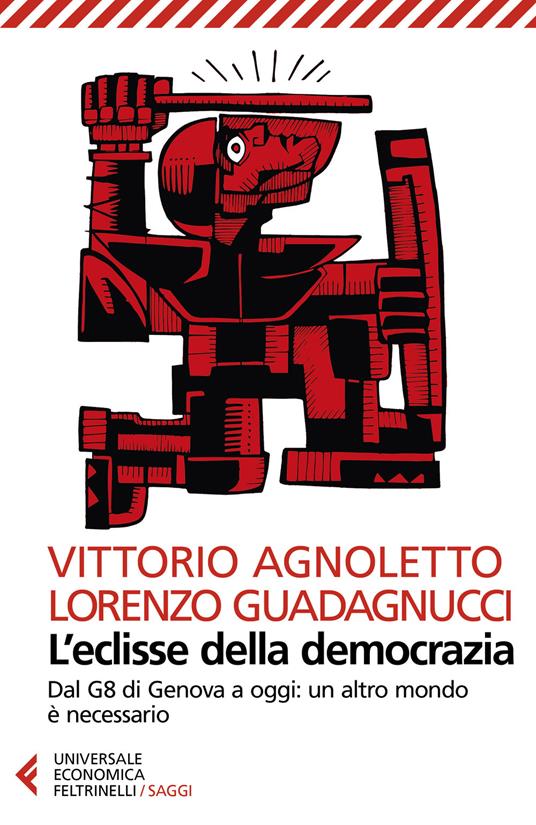 L' eclisse della democrazia. Dal G8 di Genova a oggi: un altro mondo è necessario. Nuova ediz. - Vittorio Agnoletto,Lorenzo Guadagnucci - copertina