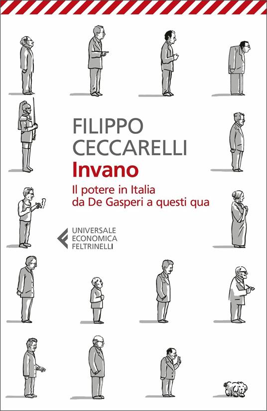 Invano. Il potere in Italia da De Gasperi a questi qua - Filippo Ceccarelli - copertina