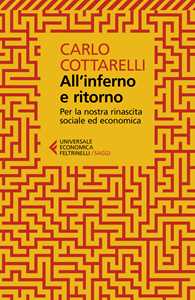 Libro All'inferno e ritorno. Per la nostra rinascita sociale ed economica Carlo Cottarelli