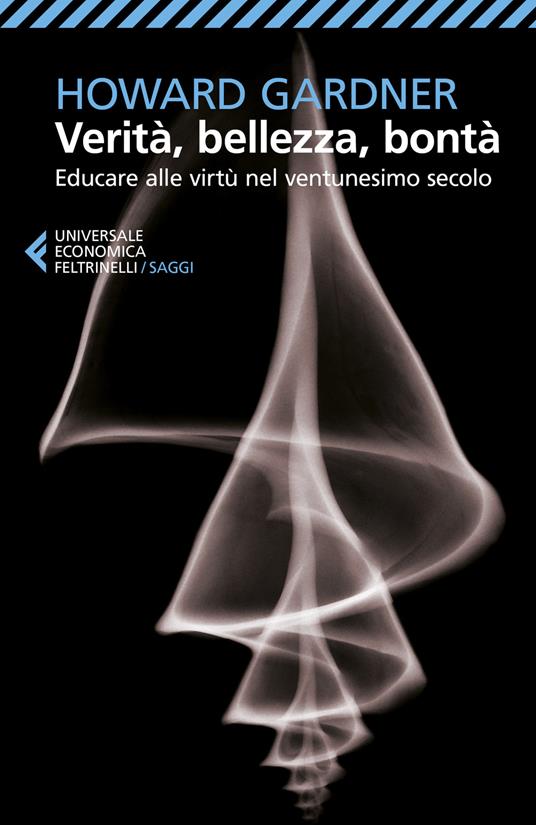 Verità, bellezza, bontà. Educare alle virtù nel ventunesimo secolo - Howard Gardner - copertina