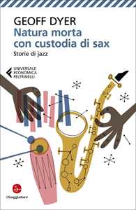 Natura morta con custodia di sax. Storie di jazz