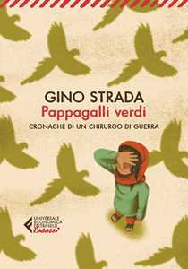 Libro Pappagalli verdi. Cronache di un chirurgo di guerra Gino Strada