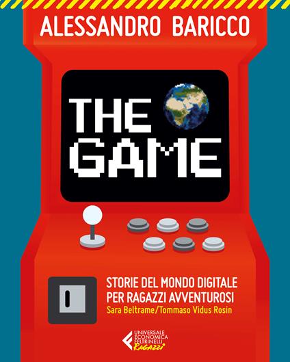 The game. Storie del mondo digitale per ragazzi avventurosi - Alessandro  Baricco - Sara Beltrame - - Libro - Feltrinelli - Universale economica.  Ragazzi