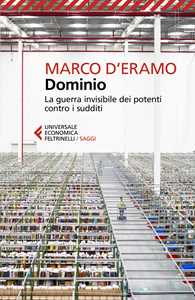 Libro Dominio. La guerra invisibile dei potenti contro i sudditi Marco D'Eramo