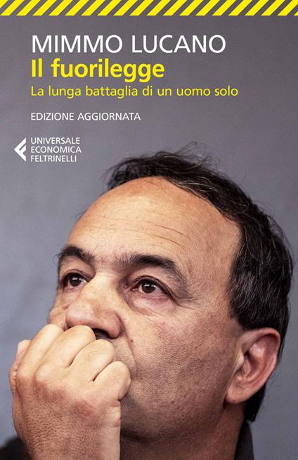 Il fuorilegge. La lunga battaglia di un uomo solo. Nuova ediz. - Mimmo Lucano - copertina