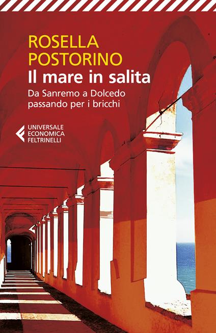 Il mare in salita. Da Sanremo a Dolcedo passando per i bricchi - Rosella Postorino - copertina